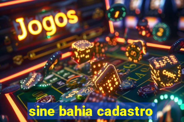 sine bahia cadastro